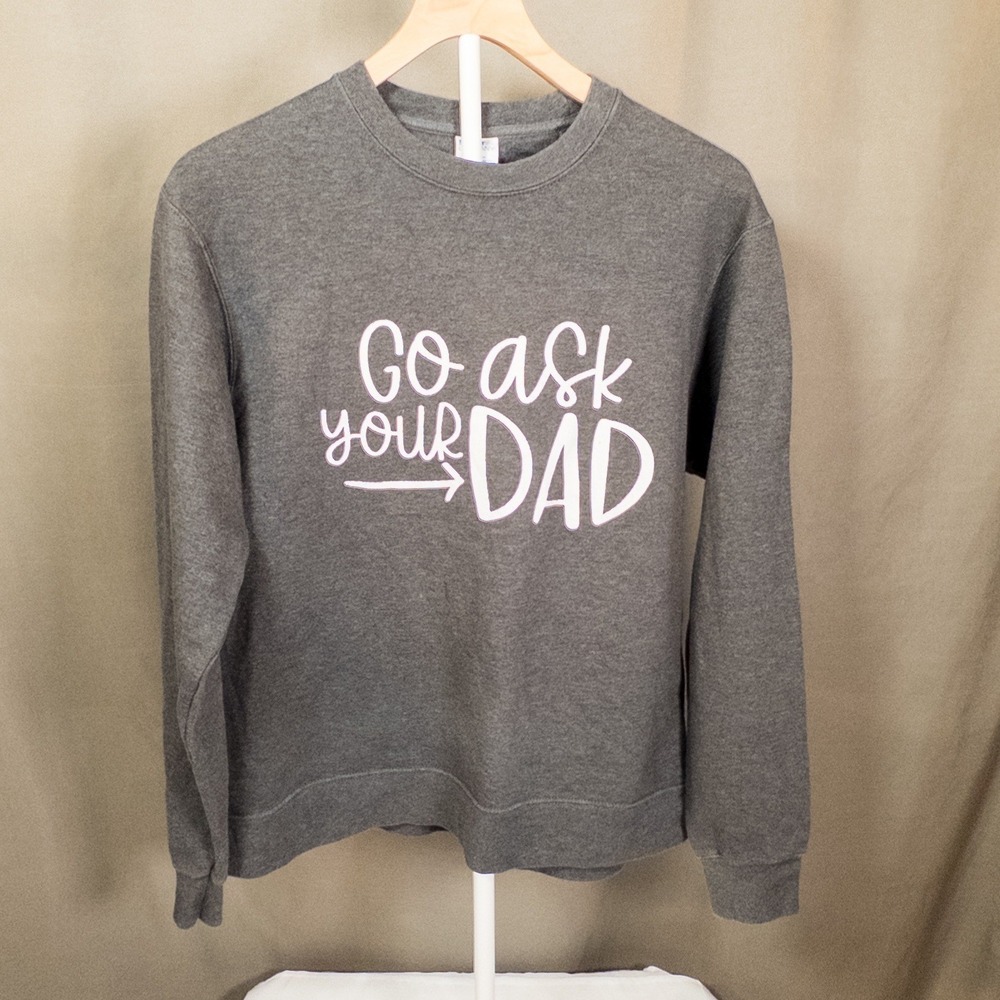 Port & Company 'Go Ask Your Dad' Sweatshirt Gray Unisex Medium Graphic Pullover